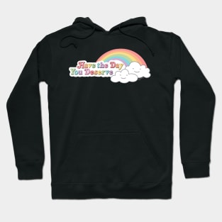 Have the Day You Deserve Smiley Hoodie